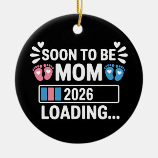 Soon To Be Mum 2026 Loading Pregnancy Announcement Ceramic Ornament