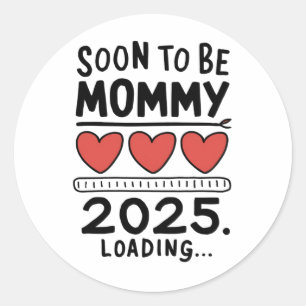 Soon To be Mummy 2025 Mum Loading Promoted Mummy Classic Round Sticker