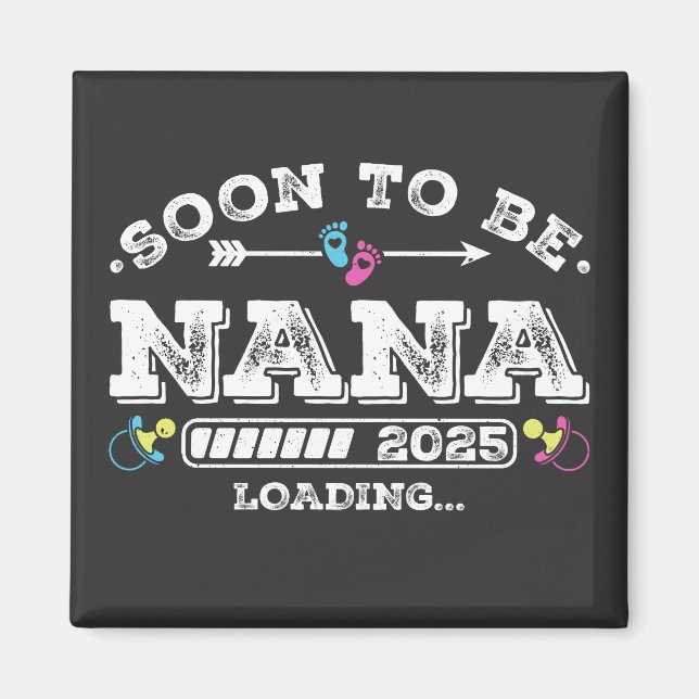 Soon to Be Nana 2025 Loading Square Magnet (Front)