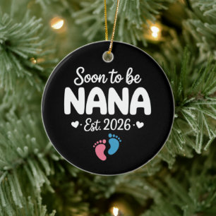 Soon To Be Nana 2026 Funny Pregnancy Announcement Ceramic Ornament
