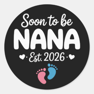 Soon To Be Nana 2026 Funny Pregnancy Announcement  Classic Round Sticker