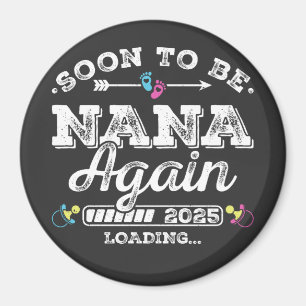 Soon to Be Nana Again 2025 Loading Circle Magnet