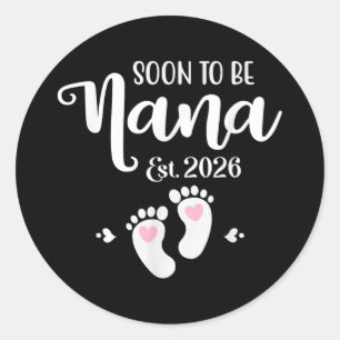 Soon To Be Nana Est. 2026 Baby Funny Nana  Classic Round Sticker