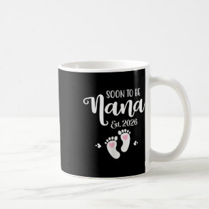 Soon To Be Nana Est. 2026 Baby Funny Nana Coffee Mug