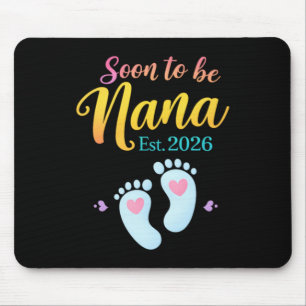 Soon To Be Nana Est 2026 Baby Funny Nana Mouse Pad