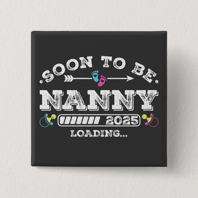 Soon to Be Nanny 2025 Loading Square Button (Front)