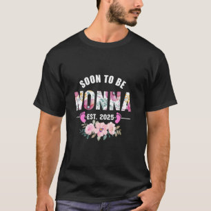 Soon to be Nonna 2025 Gifts New Grandma Baby Annou T-Shirt