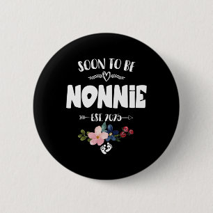 Soon To Be Nonnie 2025 Mothers Day First Time Nonn 6 Cm Round Badge