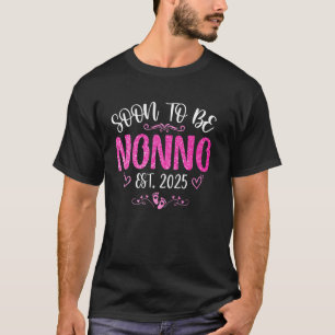 Soon To Be Nonno Est 2025 Promoted To Mum Mother's T-Shirt