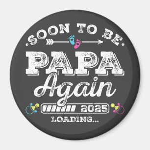 Soon to Be Papa Again 2025 Loading Circle Magnet