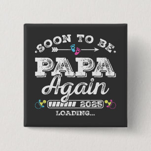 Soon to Be Papa Again 2025 Loading Square Button