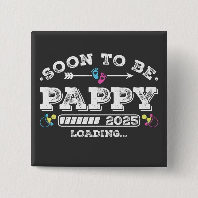 Soon to Be Pappy 2025 Loading Square Button (Front)