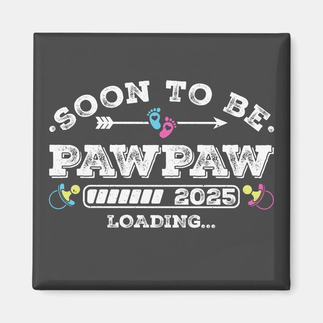 Soon to Be Pawpaw 2025 Loading Square Magnet (Front)