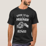 Soon To Be Pawpaw Est 2025 Fathers Day First Time  T-Shirt<br><div class="desc">Funny Saying Pregnancy Announcement Pawpaw Grandpa New Gender Reveal Party New Baby Birthday Christmas Grandkids From Granddaughters Grandsons Gifts For Grandfather Father's Day Family For Grandparent Proud New 2025 Tee T-Shirts Clothes Outfits Apparel Costume Great Saying For Men Women Girls Guy</div>