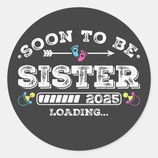 Soon to Be Sister 2025 Loading Classic Round Sticker (Front)