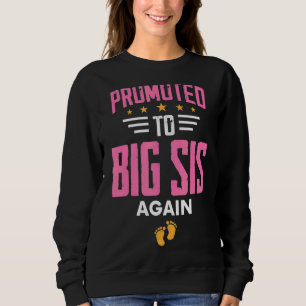 Soon To Be Sister Again Promoted To Big Sister Sweatshirt