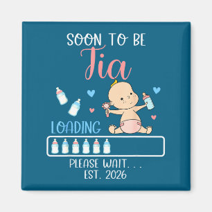 Soon To Be Tia 2026 Of Baby Girl Loading Funny Fam Magnet