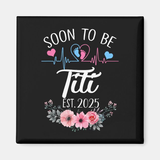 Soon To Be Titi 2025 First Time Pregnancy Announce Magnet (Front)