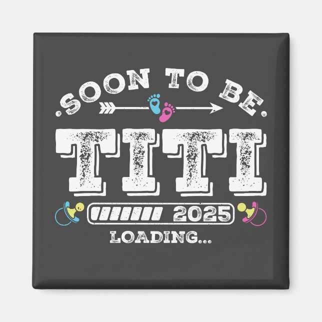 Soon to Be Titi 2025 Loading Square Magnet (Front)