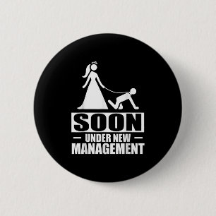 Soon Under New Management Bachelor Party Groom Bri 6 Cm Round Badge