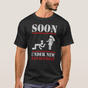 Soon Under New Management Groom Bachelor Party Br T-Shirt
