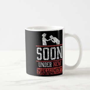 Soon Under New Management Team Bachelor Groom Part Coffee Mug