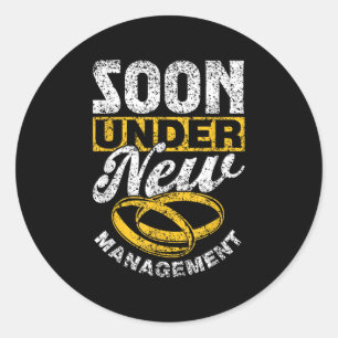 Soon Under New Management Team Groom Party Bride B Classic Round Sticker
