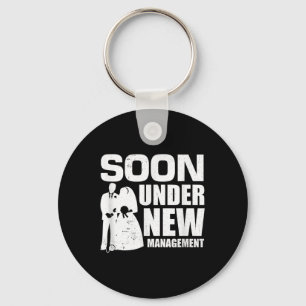 Soon Under New Management Wedding Party Marriage G Key Ring