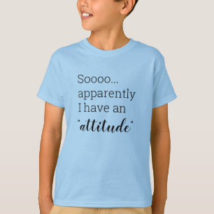 Sooo apparently I have an attitude funny T-Shirt