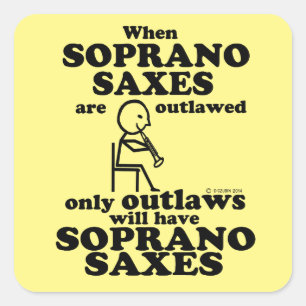 Soprano Saxes Outlawed Square Sticker
