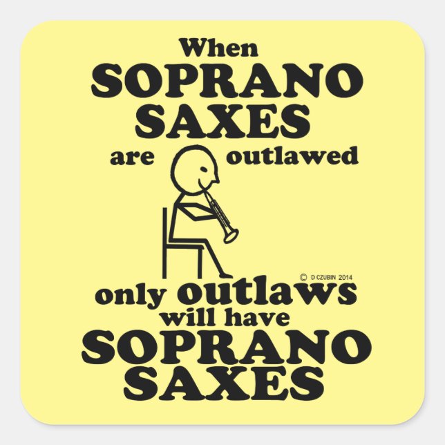 Soprano Saxes Outlawed Square Sticker (Front)