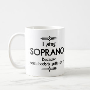 Soprano - Somebody's Gotta Funny Music Coffee Mug