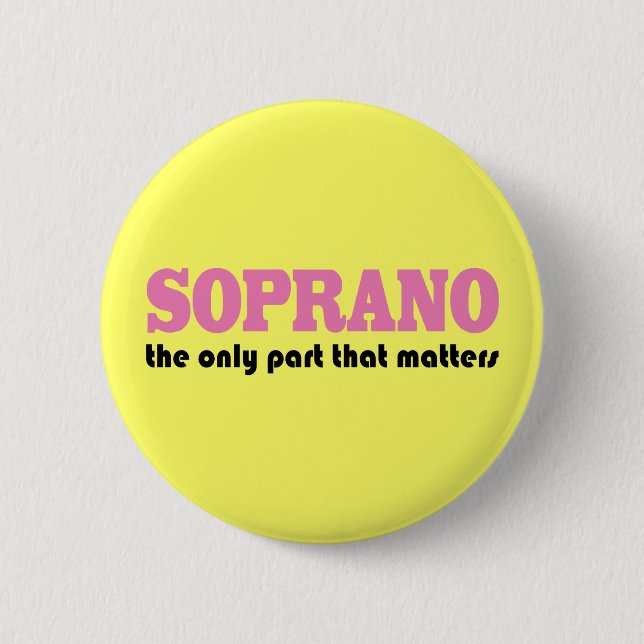 Soprano the Only Part Which Matters 6 Cm Round Badge (Front)