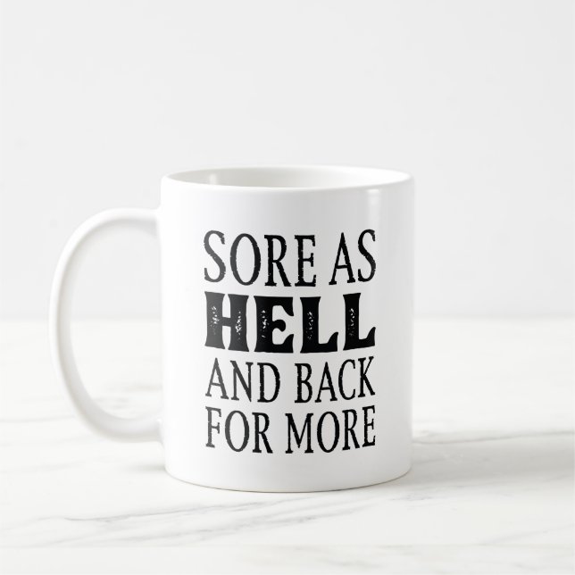 Sore As Hell And Back For More Coffee Mug (Left)