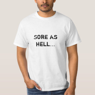 Sore as hell... T-Shirt