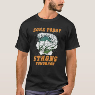 Sore Today Strong Tomorrow For Workout And Trainin T-Shirt