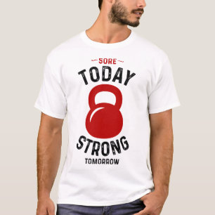 Sore Today Strong Tomorrow - Gym Fitness Workout T-Shirt