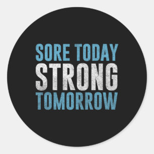 Sore Today Strong Tomorrow Men And Women Fitness Classic Round Sticker