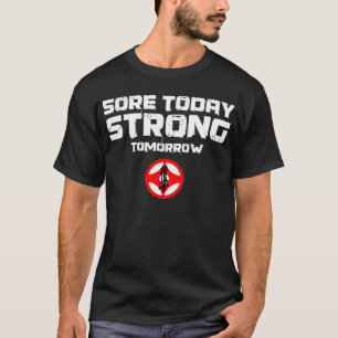 Sore Today Strong Tomorrow T-Shirt