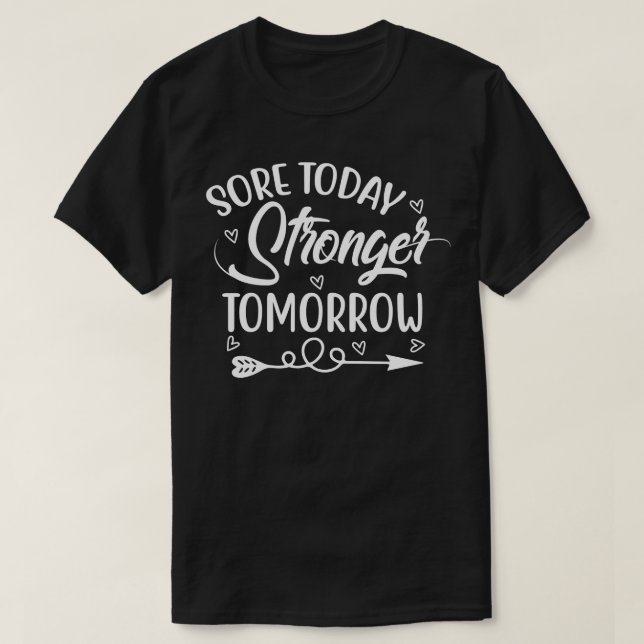 Sore Today Stronger Tomorrow T-Shirt (Design Front)