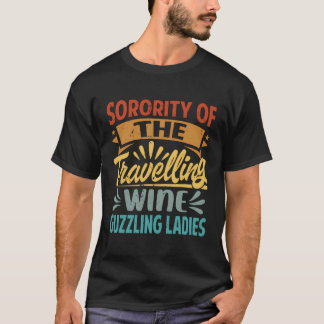 Sorority Of The Travelling Wine Guzzling Ladies - T-Shirt