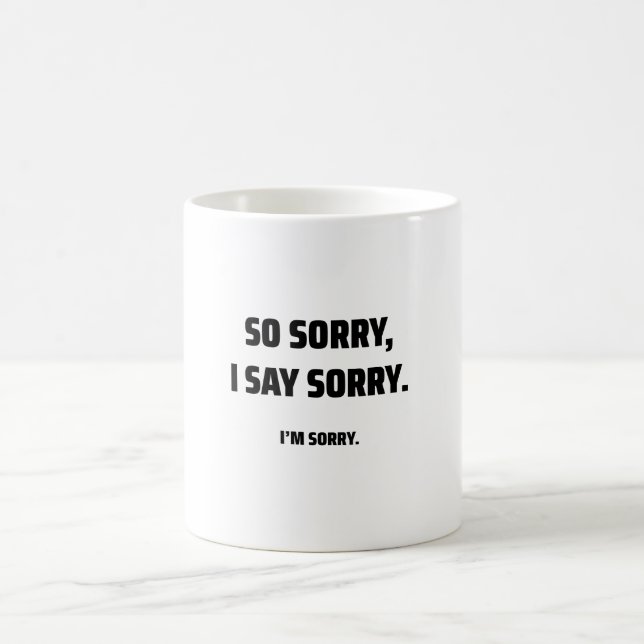 Sorry 4 Sorry Coffee Mug (Center)