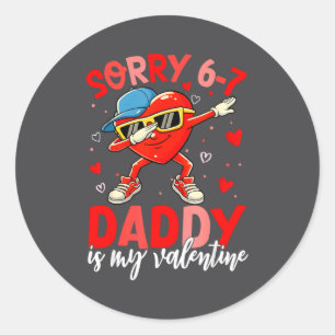 Sorry 67 Daddy Is My Valentine Six Seven Meme Kids Classic Round Sticker