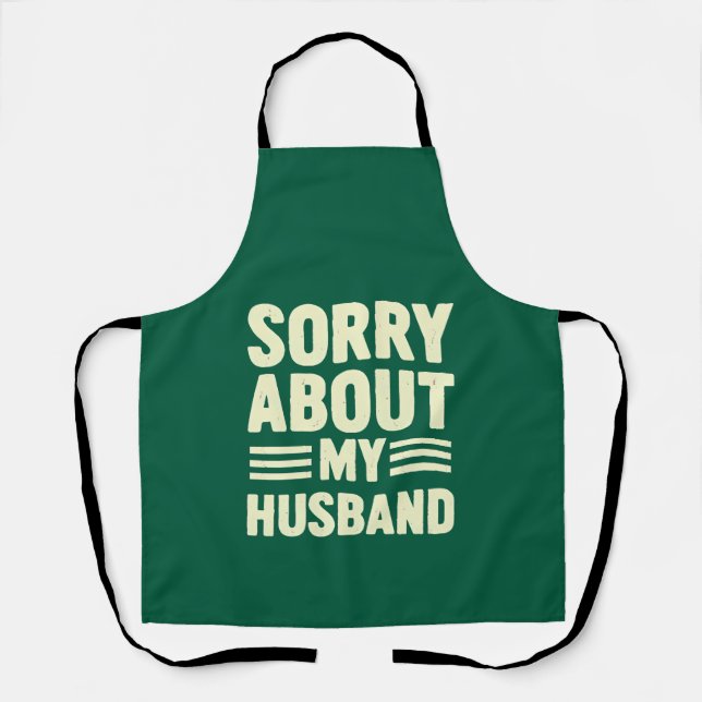 Sorry about my husband. apron (Front)