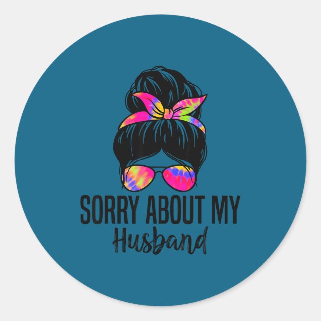 Sorry About My Husband Funny Husband Humor Quotes  Classic Round Sticker (Front)
