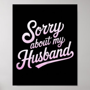 Sorry About My Husband Funny Wife Humour Quote Mar Poster