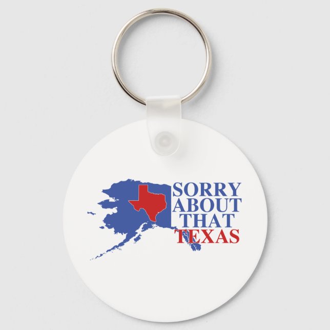 Sorry about that Texas - Alaska Pride Key Ring (Front)