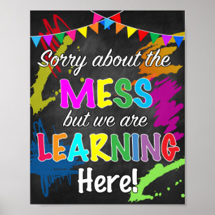 Sorry About The Mess Classroom Poster