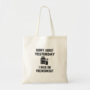 Sorry About Yesterday I Was On Pre-workout Gym Hum Tote Bag