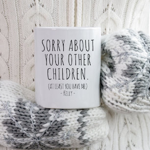 Sorry About Your Other Children Christmas Mom Gift Mug